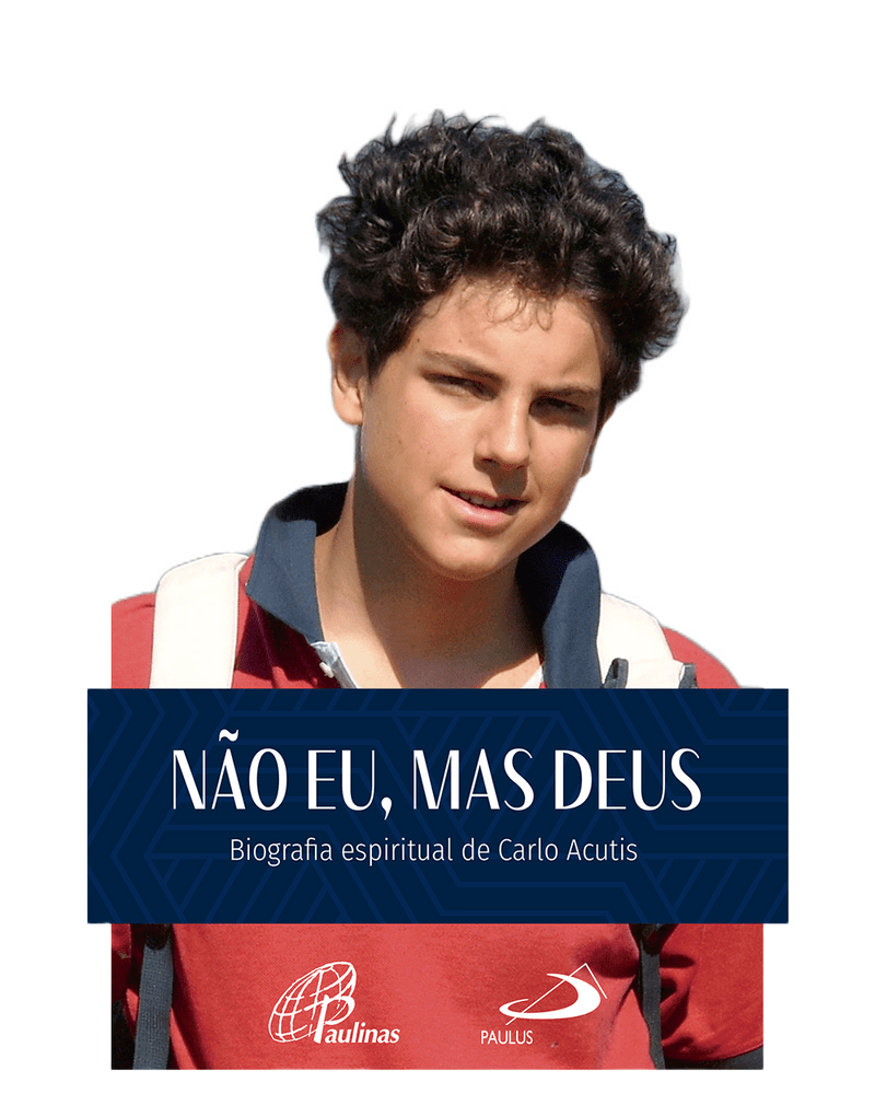 Livro Não Eu Mas Deus Biografia de Carlo Acutis