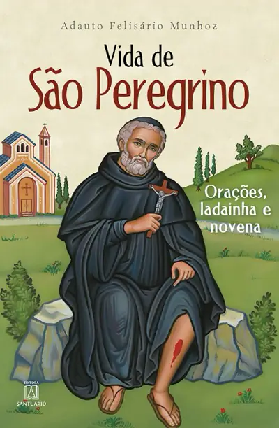 Vida de São Peregrino — Orações para Quem Enfrenta o Câncer