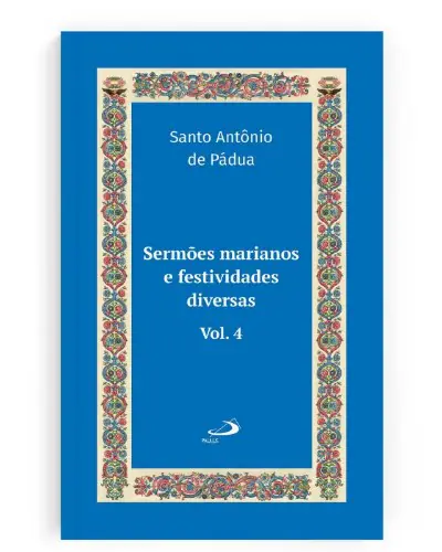 Sermões Marianos — Santo Antônio de Pádua, Volume 4