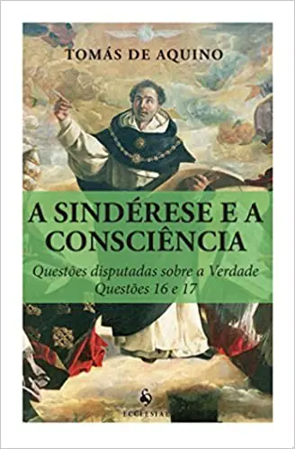 A Sinderese e a Consciência — Questões Disputadas em Tomás de Aquino