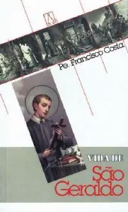 Vida de São Geraldo — Padroeiro das Gestantes