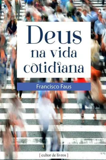 Deus na Vida Cotidiana — Meditações a partir de São Josemaria