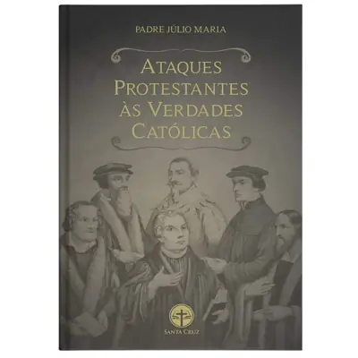 Refutação Católica aos Erros Protestantes