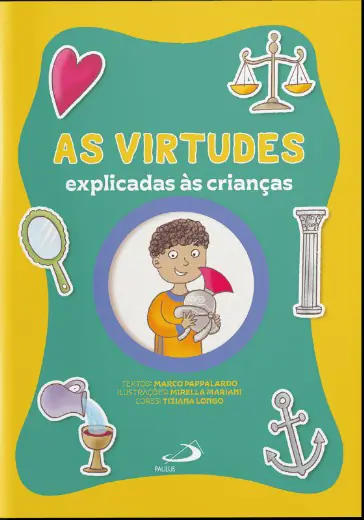 As Virtudes Explicadas às Crianças — Fé, Esperança e Caridade