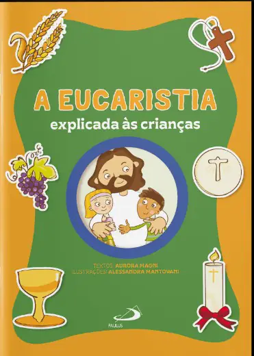 A Eucaristia Explicada às Crianças — Primeira Comunhão