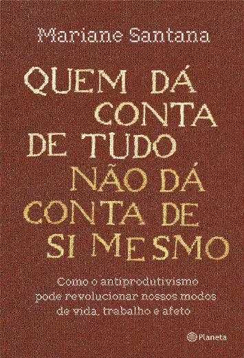 Quem dá Conta de Tudo — Crítica ao Produtivismo