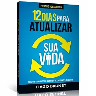 12 Dias para Atualizar Sua Vida — Tiago Brunet