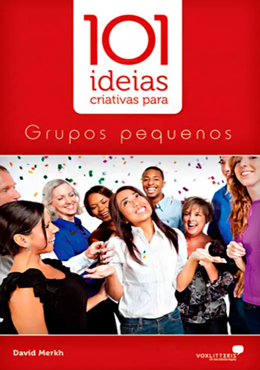 101 Ideias Criativas Para Grupos Pequenos