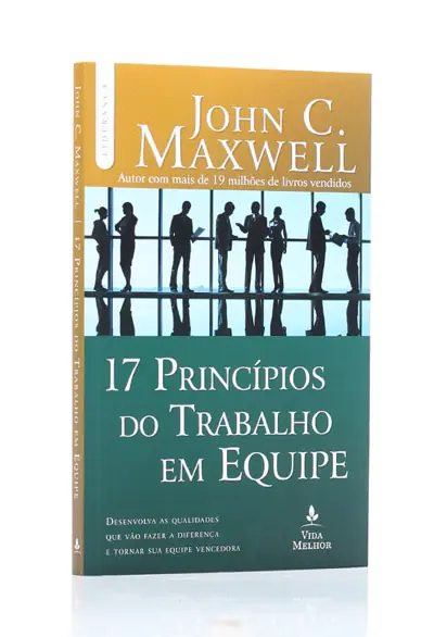 17 Princípios do Trabalho em Equipe, de John C. Maxwell