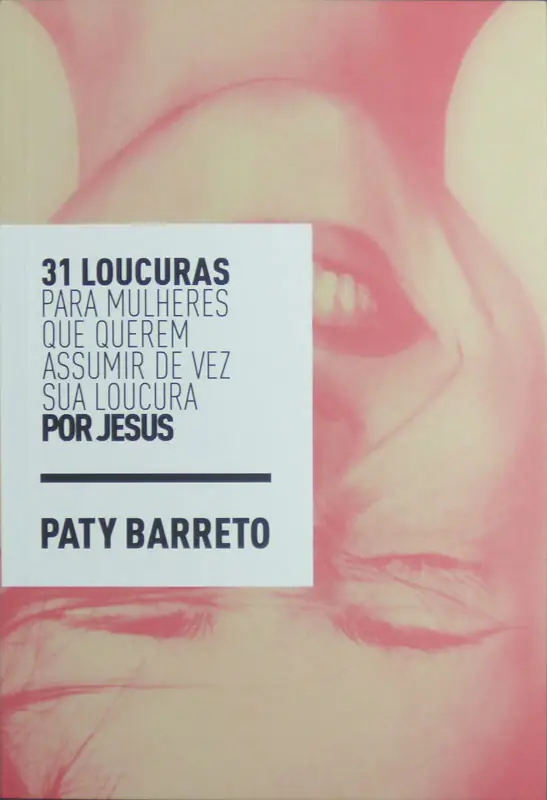 31 Loucuras por Jesus, de Paty Barreto