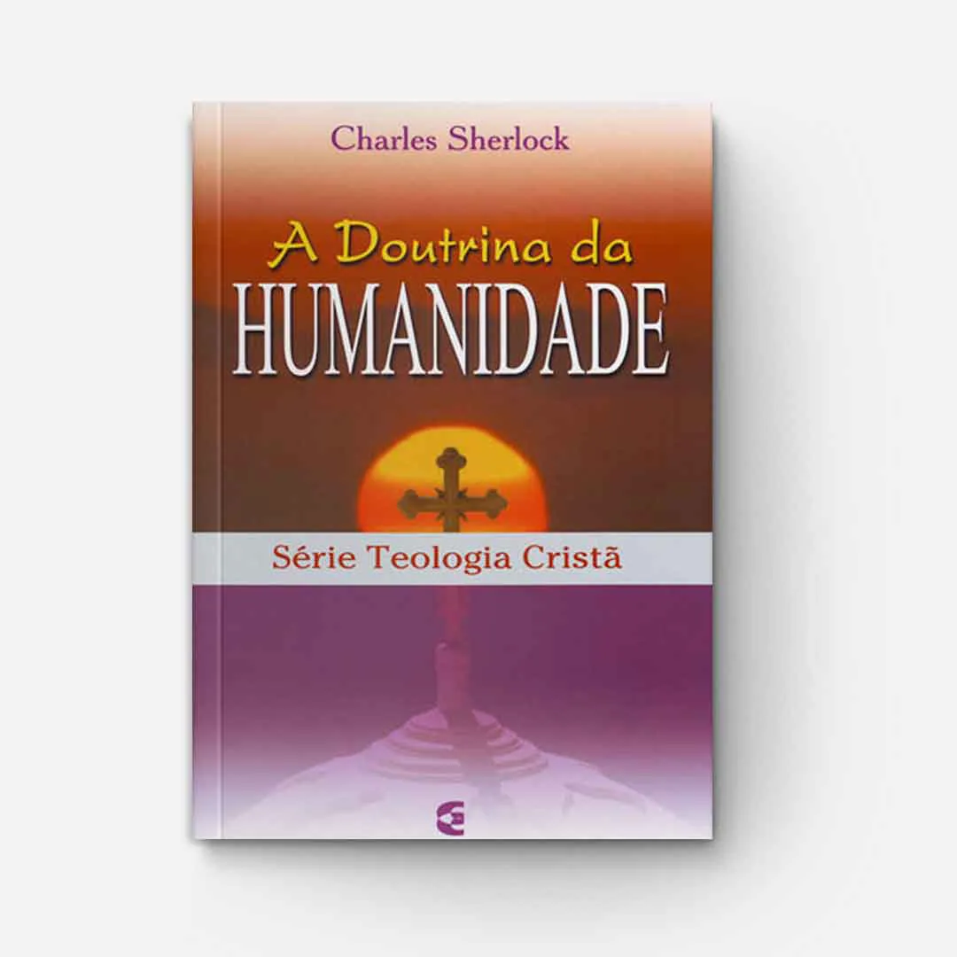 Doutrina Da Humanidade Série Teologia Cristã