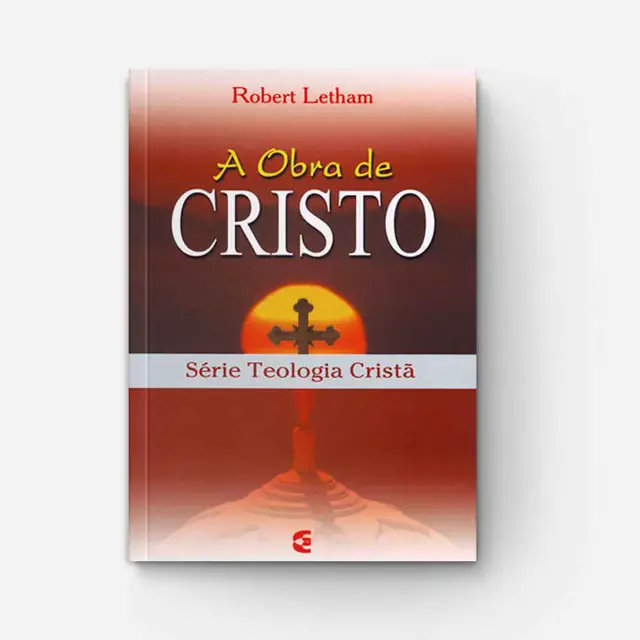 A Obra de Cristo na Série Teologia Cristã