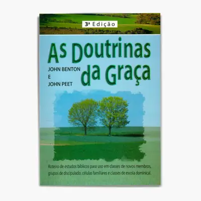 As Doutrinas da Graça Explicadas ao Leitor Comum