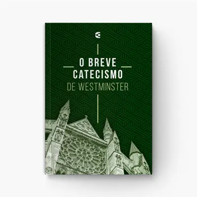 Breve Catecismo de Westminster para Memorização e Ensino