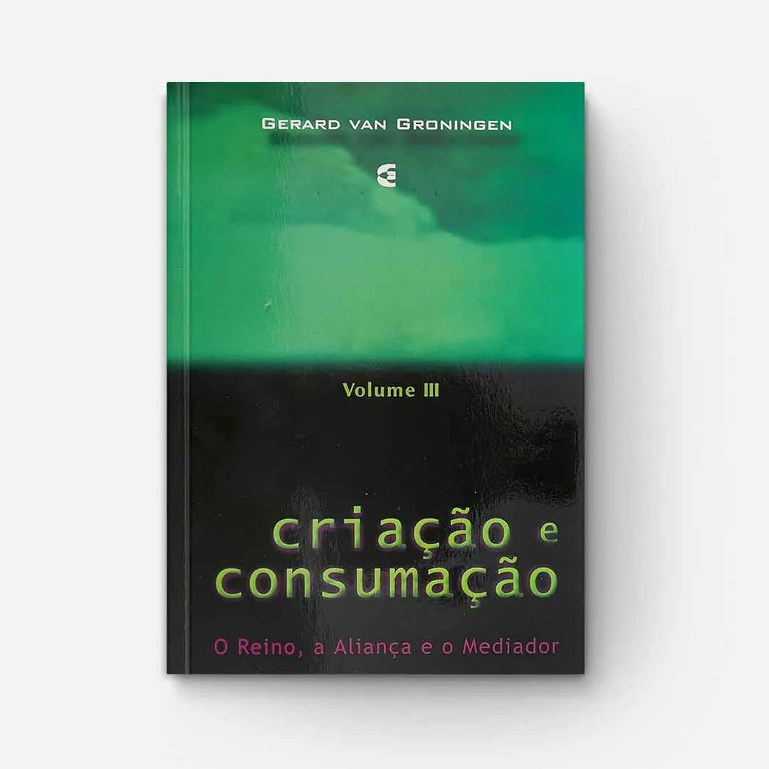 Criação e Consumação Volume Três: Conclusão do Projeto