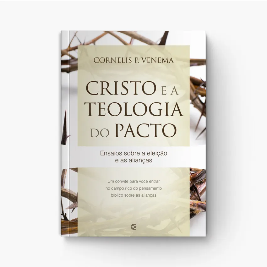 Cristo e a Teologia do Pacto em Perspectiva Reformada