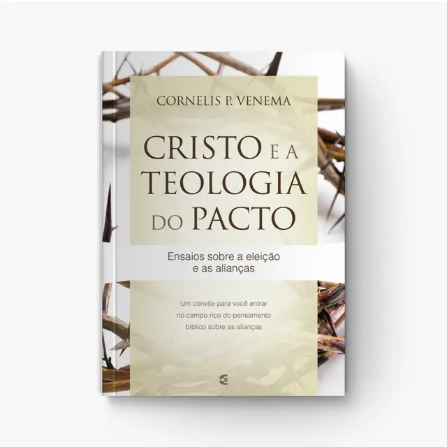 Cristo e a Teologia do Pacto em Perspectiva Reformada