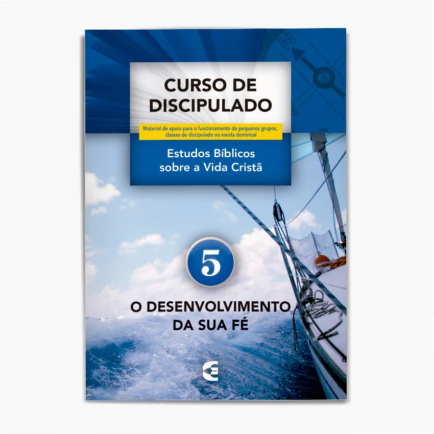 Curso de Discipulado Volume Cinco: o Desenvolvimento da Fé