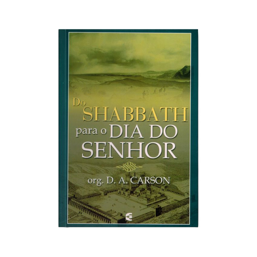 Do Shabbath para o Dia do Senhor: Estudo Histórico-Teológico
