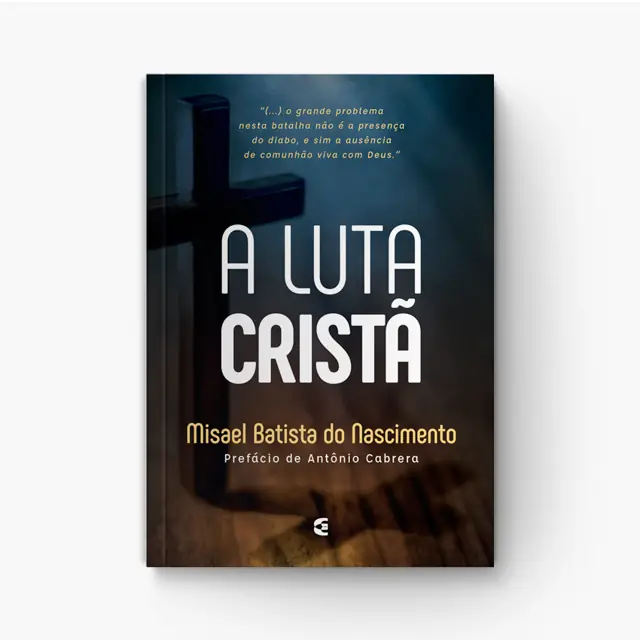 A Luta Cristã e o Combate Diário da Fé