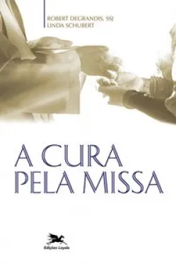 Livro A Cura Pela Missa Robert DeGrandis