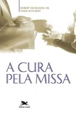 Livro A Cura Pela Missa Robert DeGrandis