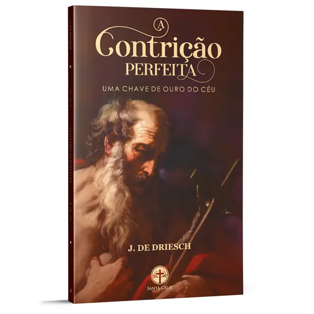 Contrição Perfeita: Chave Espiritual Do Céu Driesch