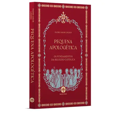 Pequena Apologética, Fundamentos Da Religião Católica