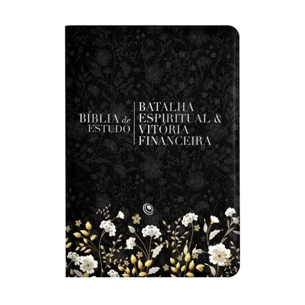 Bíblia Batalha Espiritual e Vitória Financeira, Capa Preta Floral