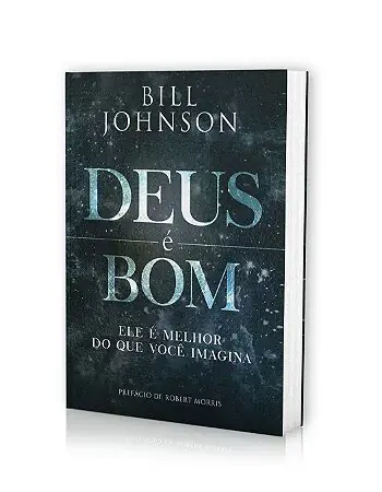 Deus é Bom — Livro de Bill Johnson
