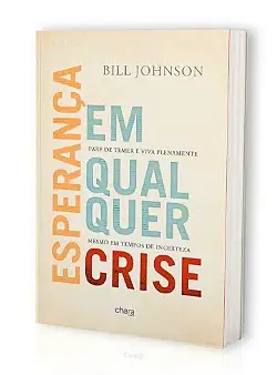 Esperança em Qualquer Crise — Bill Johnson