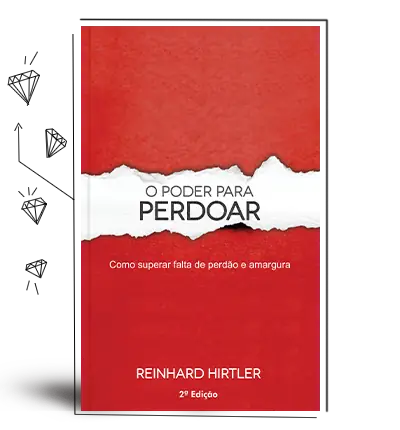 O Poder para Perdoar — Superando a Amargura