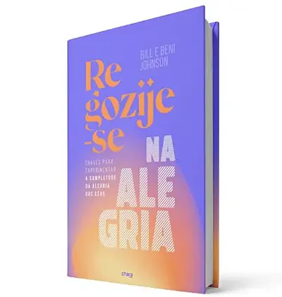 Regozije-se na Alegria — Bill e Beni Johnson