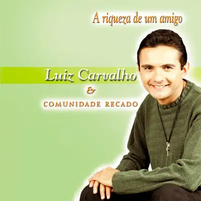 CD A Riqueza de um Amigo — Luiz Carvalho e Comunidade Recado