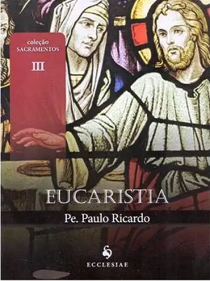 DVD Coleção Eucaristia — Pe. Paulo Ricardo