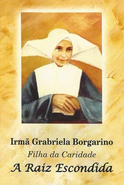 Biografia Irmã Gabriela Borgarino A Raiz Escondida