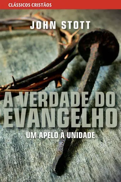 A Verdade do Evangelho, de John Stott