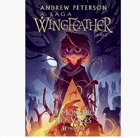 Wingfeather: O Monstro nos Vales — Andrew Peterson