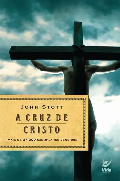 A Cruz de Cristo, de John Stott