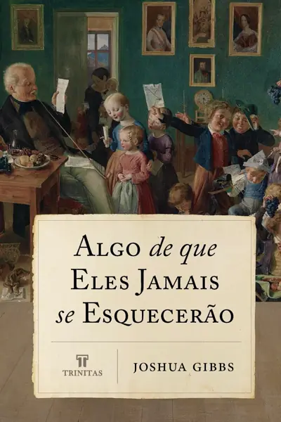 Algo que Eles Jamais Vão Esquecer — Joshua Gibbs
