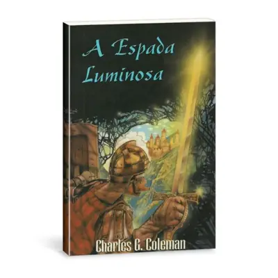 A Espada Luminosa, de Charles G. Coleman