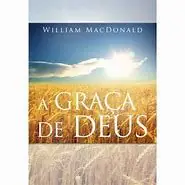 A Graça de Deus, de William MacDonald