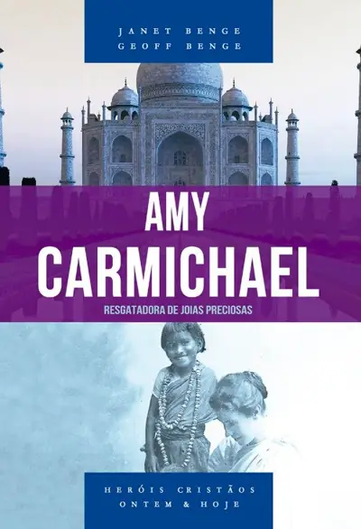 Amy Carmichael — Série Heróis Cristãos Vol. 3