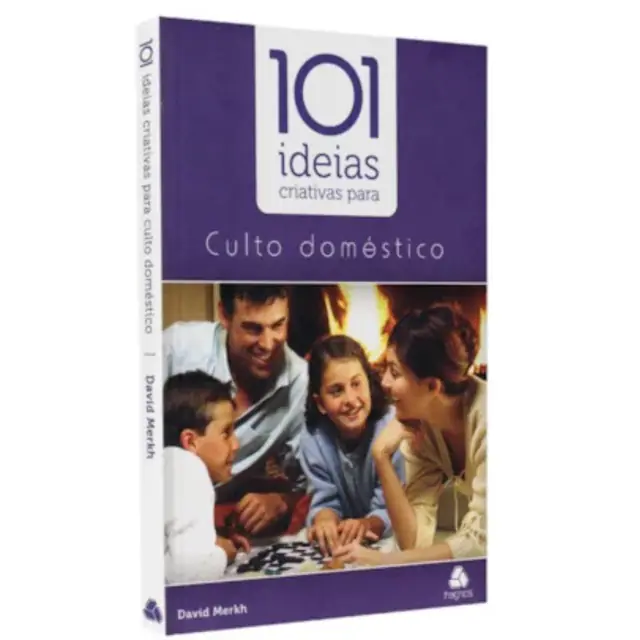 101 Ideias Para o Culto Doméstico em Família