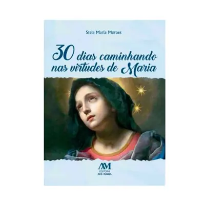 30 Dias nas Virtudes de Nossa Senhora